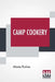 Camp Cookery: How To Live In Camp. by Maria Parloa