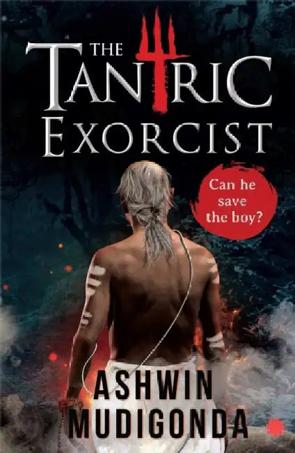 The Tantric Exorcist by Ashwin Mudigonda
