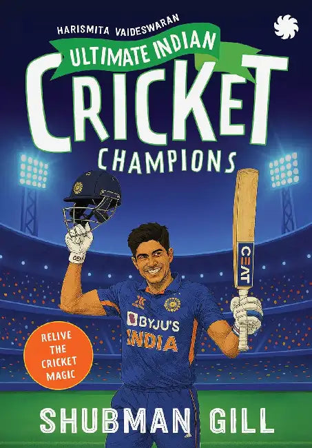 Ultimate Indian Cricket Champions: Shubman Gill by Harismita Vaideswaran
