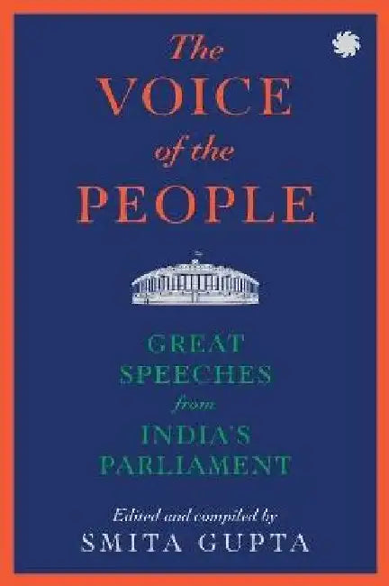 Voice Of The People: Great Speeches From Indias Parliament by Smita Gupta