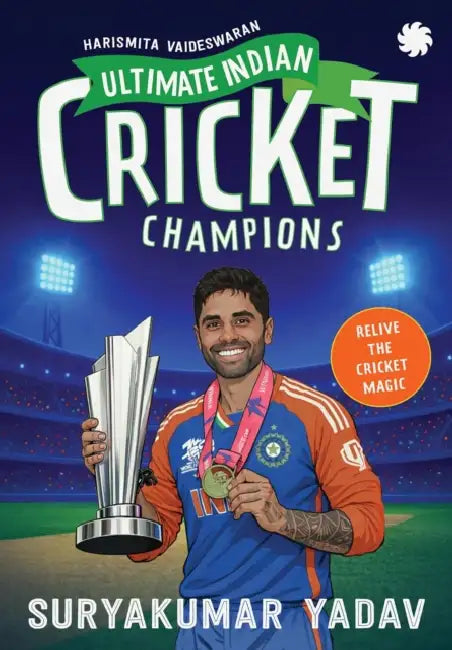 Ultimate Indian Cricket Champions: Suryakumar Yadav by Harismita Vaideswaran