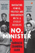 No, Minister: Navigating Power Politics & Bureaucracy With A Steely Resolve by Subhash Chandra Garg