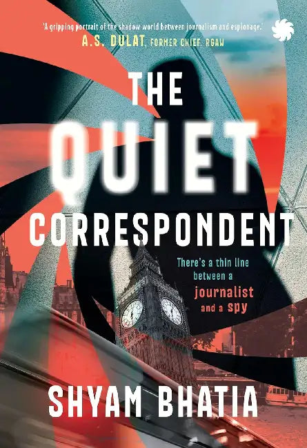 The Quiet Correspondent by Shyam Bhatia