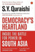 Democracys Heartland: Inside the Battle for Power in South Asia by S.Y. Quraishi