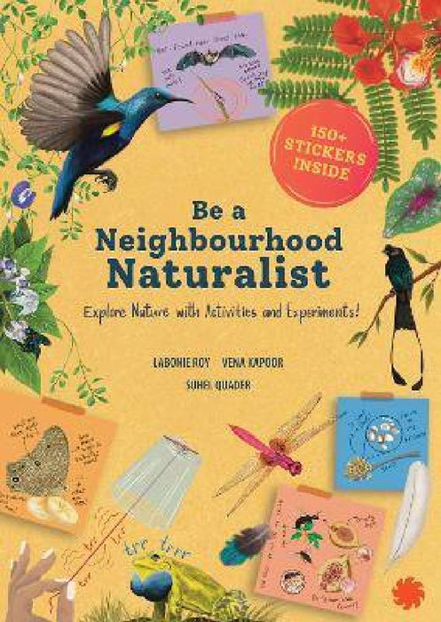 Be a Neighbourhood Naturalist: Explore Nature With Activities and Experiments by Labonie Roy