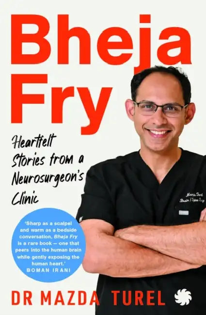 Bheja Fry: HeartfeltStories from a Neurosurgeons Clinic by Mazda Turel