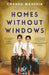 Homes Without Windows by Chandu Maheria