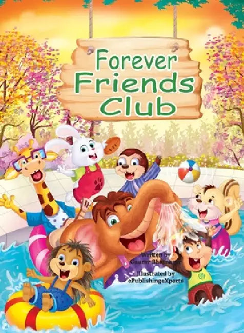 Forever Friends Club: A children's story book about how to make friends, feeling good about yourself, displaying positive emotions, feelings for love by Gaurav Bhatnagar, Epublishingexperts