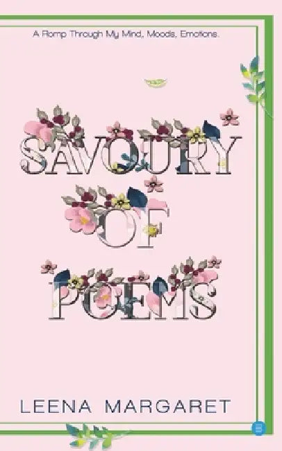 Savoury of poems (Romp through My mind, Moods Emotions) by Leena Margaret