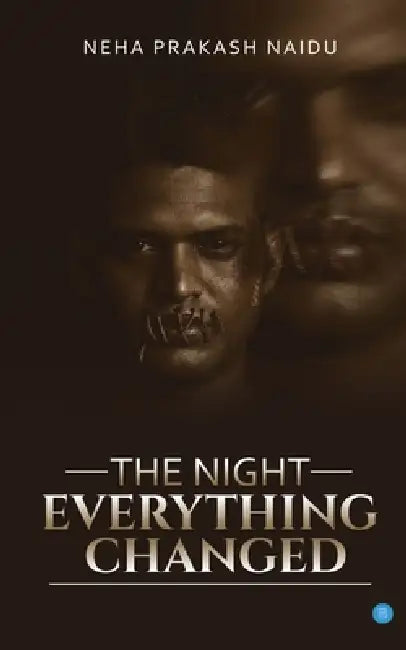The Night Everything changed by Neha Prakash Naidu