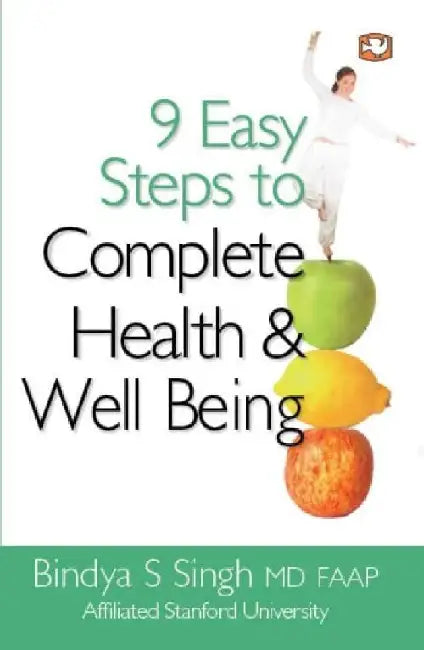 9 Easy Steps To Complete Health  Well Being by Bindiya S. Singh