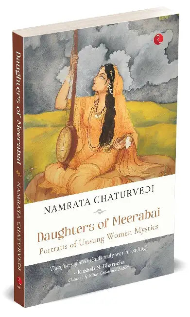 Namrata Chaturvedi Daughter of Meerabai Portaits of Unsung Women Mystics by Namrata Chaturvedi