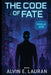 The Code of Fate by Alvin E Lauran
