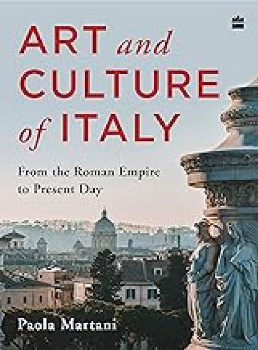 Art And Culture Of Italy by Paola Martani