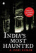 India's Most Haunted: Tales of Terrifying Places by K. Hari Kumar