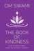 The Book of Kindness: How to Make Others Happy and Be Happy Yourself by Om Swami