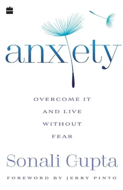 Anxiety: Overcome It and Live without Fear by Sonali Gupta