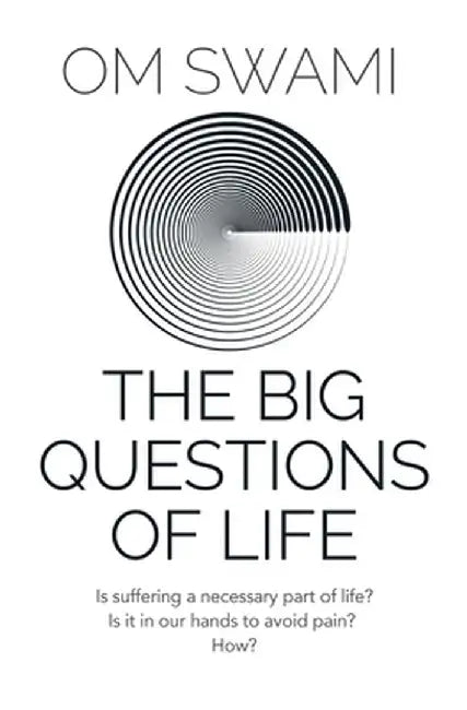 The Big Questions of Life by Om Swami
