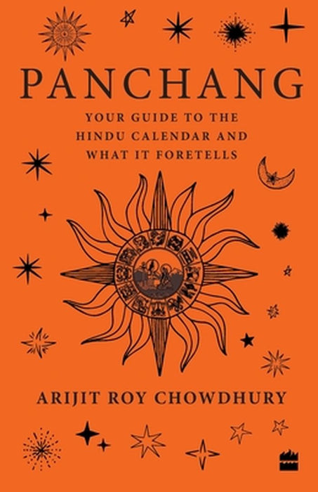 Panchang: Your Guide to the Hindu Calendar and What It Foretells by Arijit Roy Chowdhury
