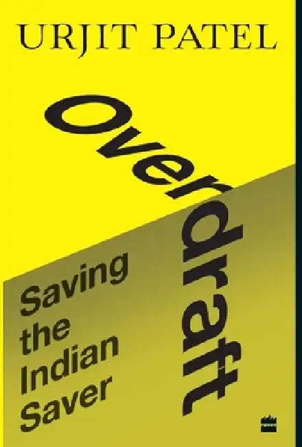 Overdraft: Saving the Indian Saver by Urjit Patel