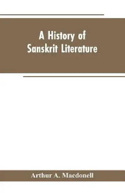 A History of Sanskrit Literature by Arthur a Macdonell