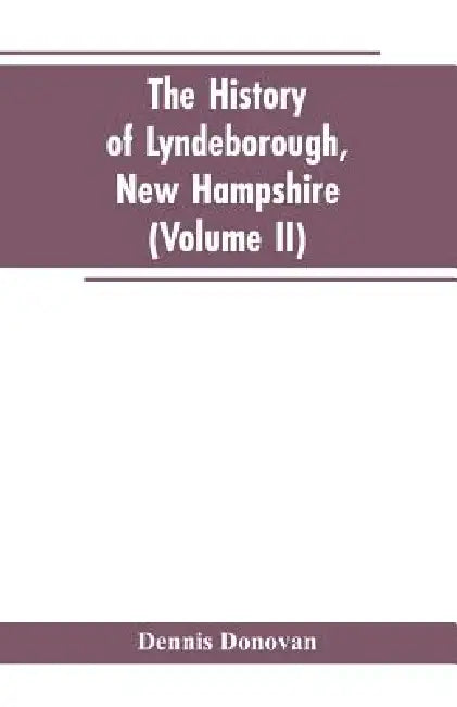 The History of Lyndeborough, New Hampshire (Volume II) by Dennis Donovan