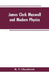 James Clerk Maxwell and Modern Physics by R T Glazebrook