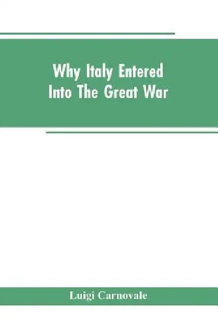 Why Italy Entered Into The Great War by Luigi Carnovale