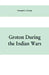 Groton during the Indian wars by Samuel A. Green
