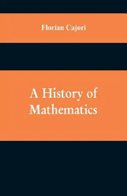 A History of Mathematics by Florian Cajori
