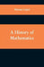 A History of Mathematics by Florian Cajori