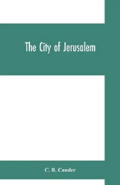 The city of Jerusalem by C. R. Conder