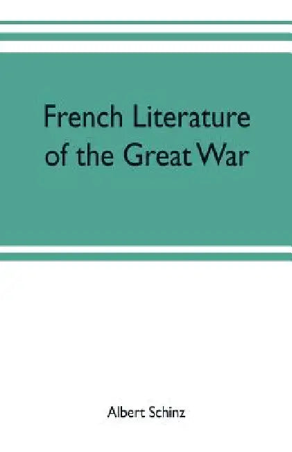 French literature of the great war by Albert Schinz