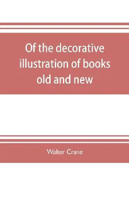Of the decorative illustration of books old and new by Walter Crane