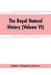 The royal natural history (Volume VI) by Richard Lydekker