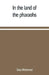 In the land of the pharaohs: a short history of Egypt from the fall of Ismail to the assassination of Boutros Pasha by Duse Mohamed