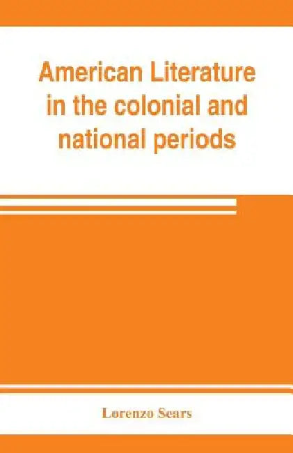 American literature in the colonial and national periods by Lorenzo Sears