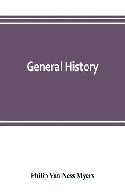 General history by Philip Van Ness Myers
