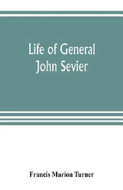 Life of General John Sevier by Francis Marion Turner