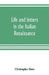 Life and letters in the Italian Renaissance by Christopher Hare