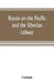 Russia on the Pacific, and the Siberian railway by Vladimir