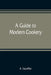 A guide to modern cookery by A. Escoffier