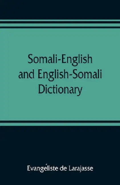 Somali-English and English-Somali dictionary by Evangéliste de Larajasse