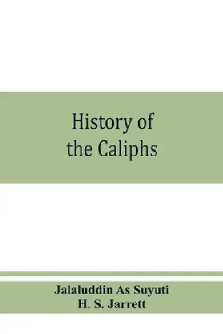 History of the caliphs by Jalaluddin As Suyuti, H. S. Jarrett