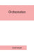 Orchestration by Cecil Forsyth