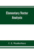 Elementary vector analysis, with application to geometry and physics by C. E. Weatherburn