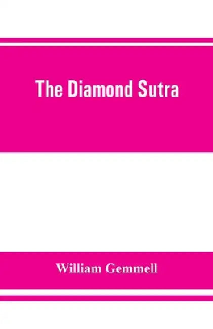 The Diamond Sutra (Chin-kang-ching), or, Prajna-paramita by William Gemmell