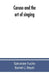Caruso and the art of singing, including Caruso's vocal exercises and his practical advice to students and teachers of singing by Salvatore Fucito, Barnet J. Beyer