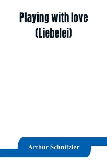 Playing with love (Liebelei) by Arthur Schnitzler