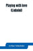 Playing with love (Liebelei) by Arthur Schnitzler